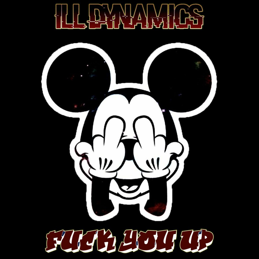 Ill Dynamics - Fuck You Up